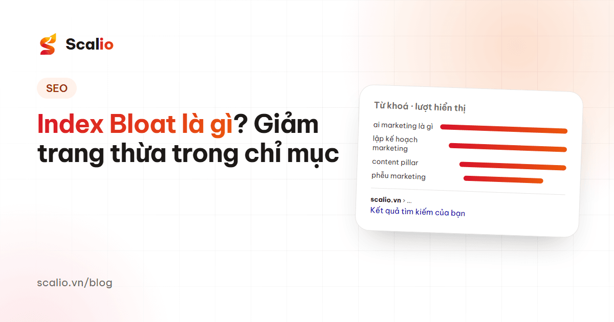 Index Bloat là gì? Cách giảm số trang kém giá trị trong chỉ mục