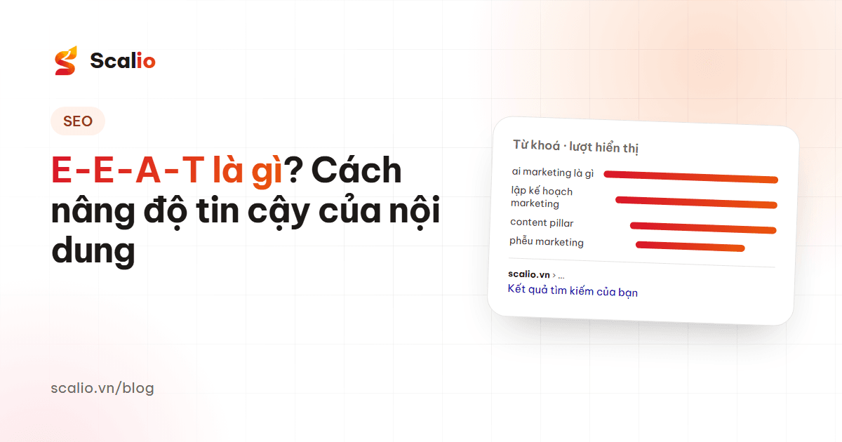 E-E-A-T là gì? Cách nâng độ tin cậy của nội dung doanh nghiệp