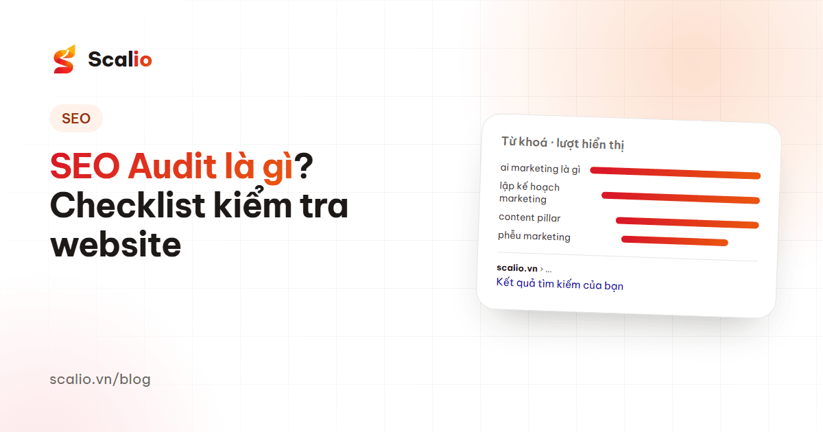 SEO Audit là gì? Checklist kiểm tra website trước khi lập kế hoạch tăng trưởng